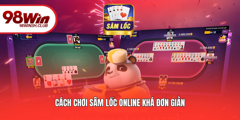 Cách chơi Sâm Lốc online khá đơn giản