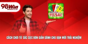 Cách Chơi Tứ Sắc Cực Đơn Giản Dành Cho Bạn Mới Trải Nghiệm